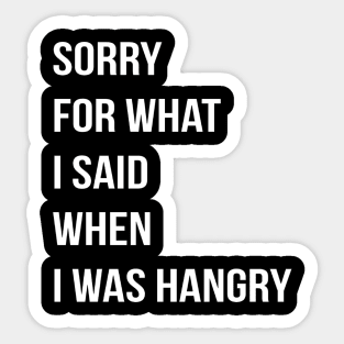 Sorry For What I Said When I Was Hangry Sticker